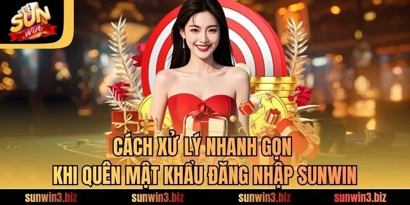 Cách xử lý nhanh gọn khi quên mật khẩu đăng nhập SUNWIN