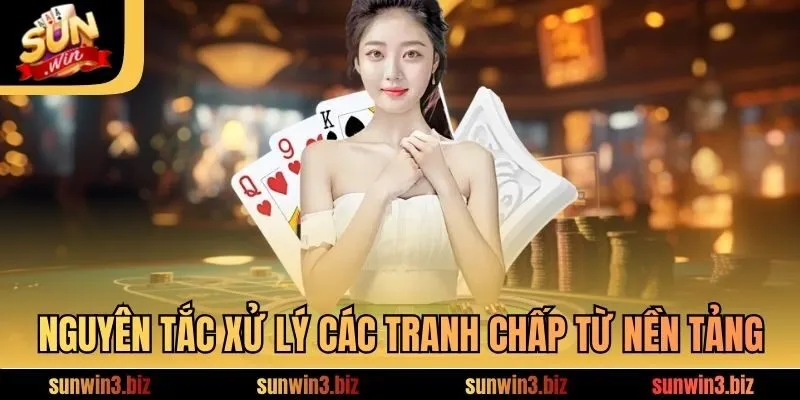 Nguyên tắc xử lý các tranh chấp từ nền tảng