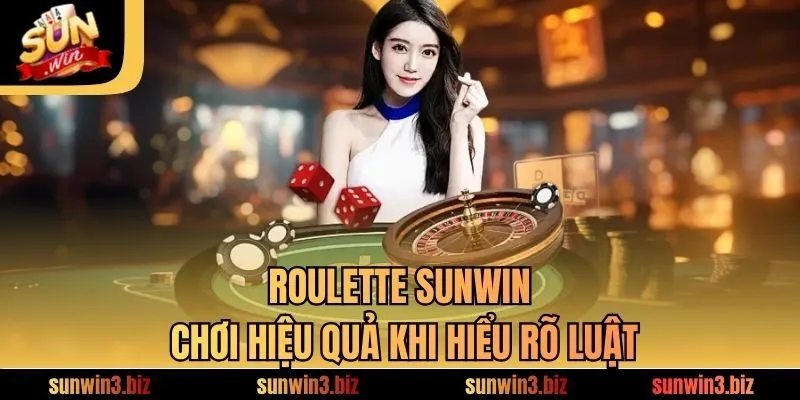 Roulette SUNWIN chơi hiệu quả khi hiểu rõ luật