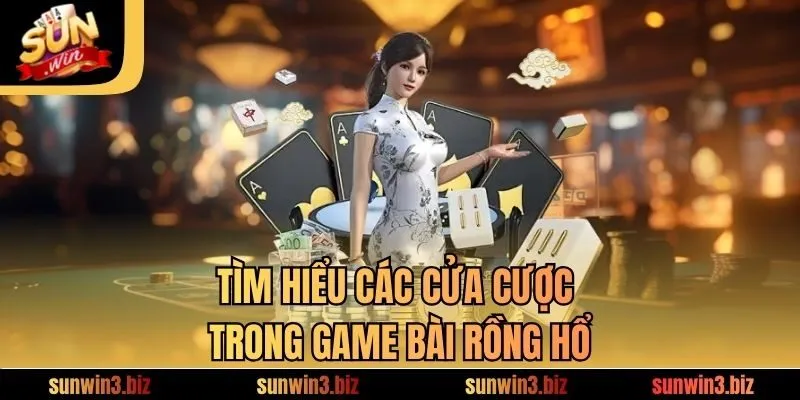 Tìm hiểu các cửa cược trong game bài Rồng Hổ