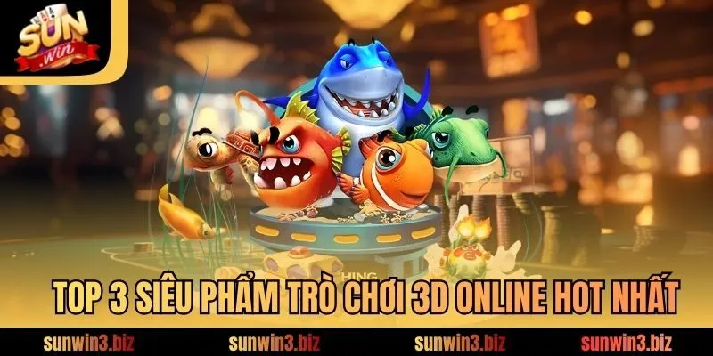 TOP 3 siêu phẩm trò chơi 3D online hot nhất